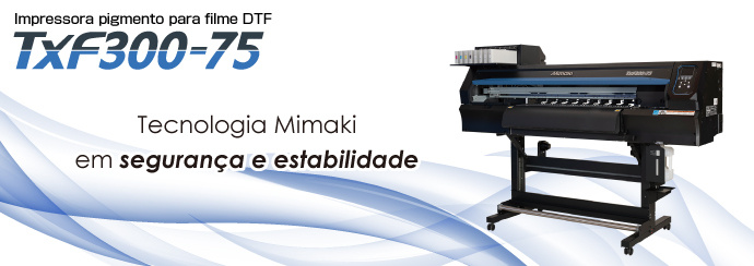 TxF300-75 | Produtos | MIMAKI DO BRASIL COMÉRCIO E IMPORTAÇÃO LTDA